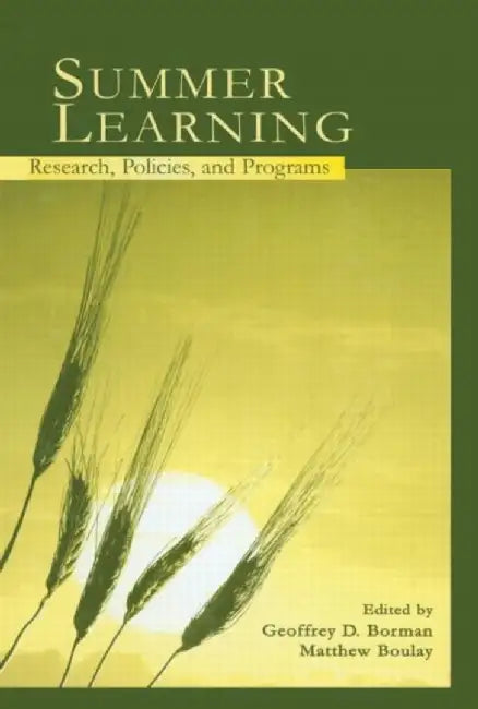 Summer Learning: Research, Policies, and Programs by Geoffrey D. Borman