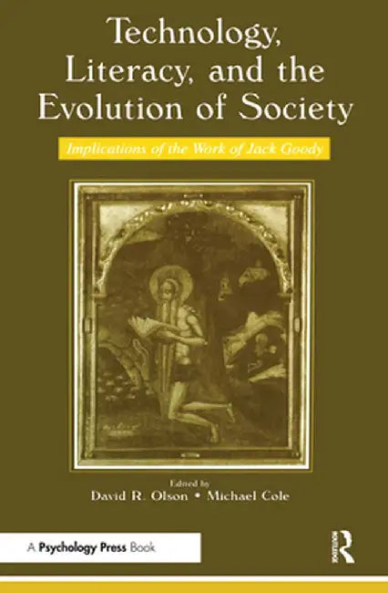 Technology, Literacy, and the Evolution of Society: Implications of the Work of Jack Goody by David R. Olson
