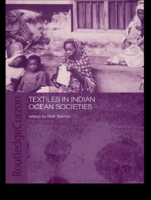 Textiles in Indian Ocean Societies by Ruth Barnes