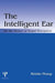 The Intelligent Ear: On the Nature of Sound Perception by Reinier Plomp