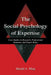 The Social Psychology of Expertise: Case Studies in Research, Professional Domains, and Expert Roles by Harald A. Mieg