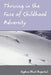 Thriving in the Face of Childhood Adversity by Daphne Blunt Bugental