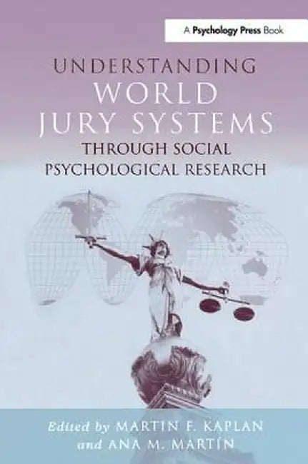 Understanding World Jury Systems Through Social Psychological Research by Martin F. Kaplan