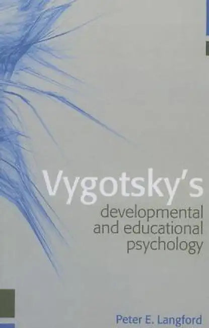 Vygotsky's Developmental and Educational Psychology by Peter E. Langford