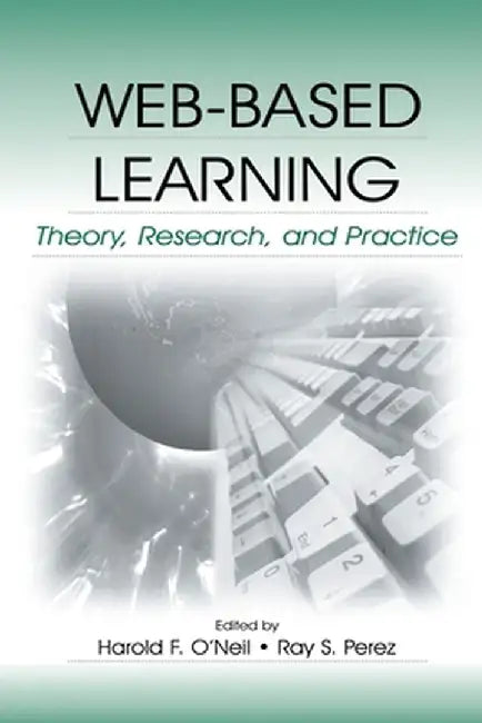 Web-Based Learning: Theory, Research, and Practice by Harold F. O'Neil
