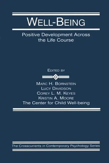Well-Being: Positive Development Across the Life Course by Marc H. Bornstein