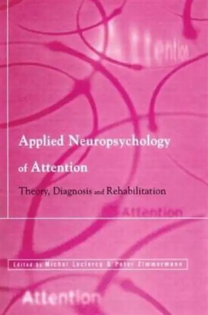 Applied Neuropsychology of Attention by Michel Leclercq