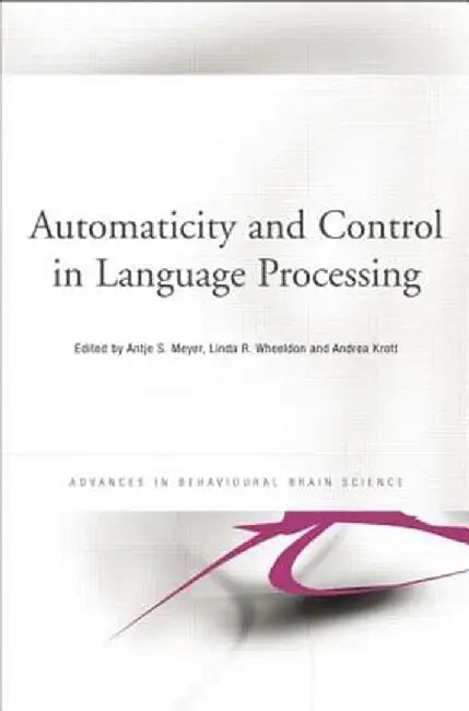 Automaticity and Control in Language Processing by Antje Meyer