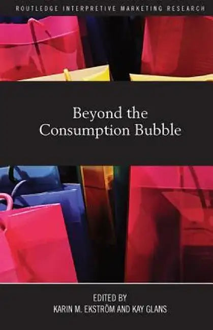 Beyond The Consumption Bubble by Karin M. Ekstr÷m, Kay Glans