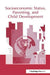 Socioeconomic Status, Parenting, and Child Development by Marc H. Bornstein