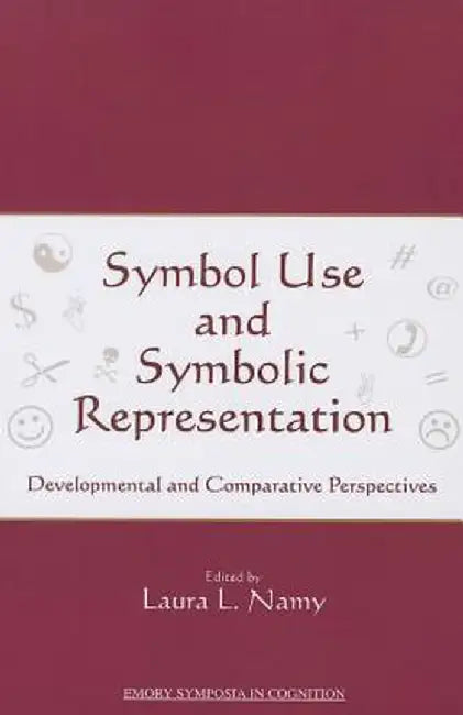 Symbol Use and Symbolic Representation: Developmental and Comparative Perspectives by Laura Namy
