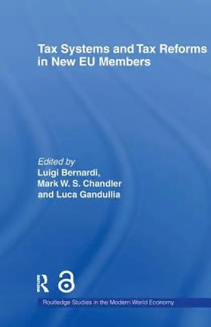 Tax Systems and Tax Reforms in New EU Member States by Luigi Bernardi