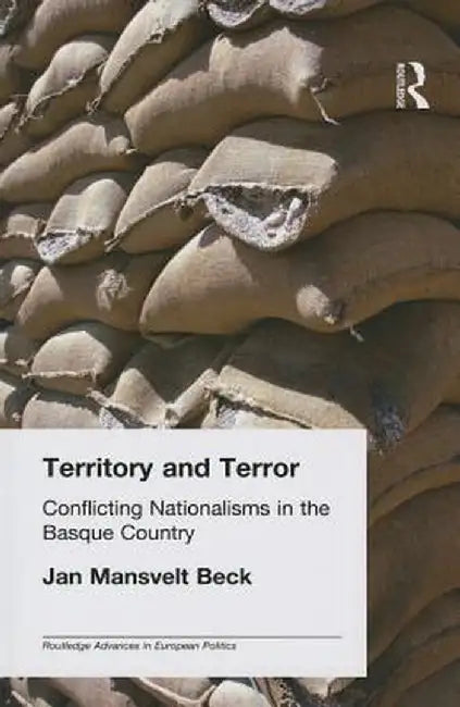 Territory and Terror: Conflicting Nationalisms in the Basque Country by Jan Mansvelt Beck