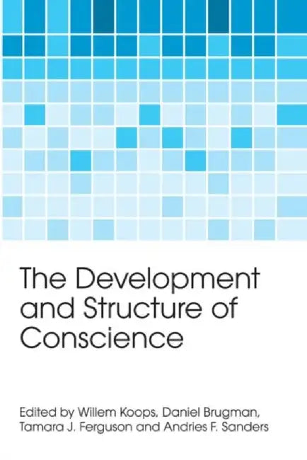 The Development and Structure of Conscience by Willem Koops