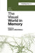 The Visual World in Memory by James R. Brockmole