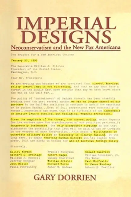 Imperial Designs: Neoconservatism and the New Pax Americana by Gary Dorrien