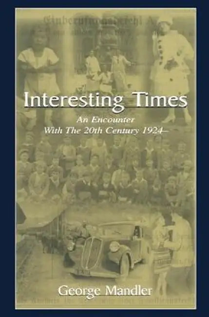 Interesting Times: An Encounter with the 20th Century 1924- by George Mandler