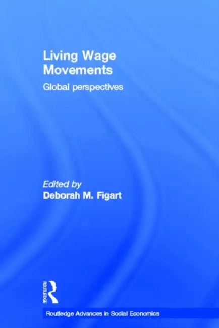 Living Wage Movements: Global Perspectives by Deborah M. Figart