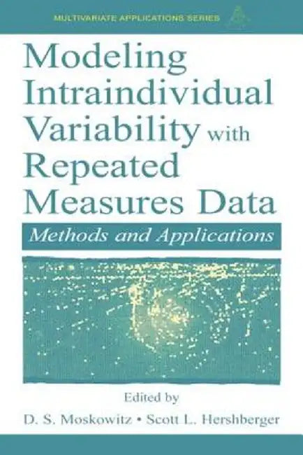 Modeling Intraindividual Variability with Repeated Measures Data: Methods and Applications by Scott L. Hershberger