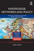 Knowledge, Networks and Policy: Regional Studies in Postwar Britain and Beyond by James Hopkins