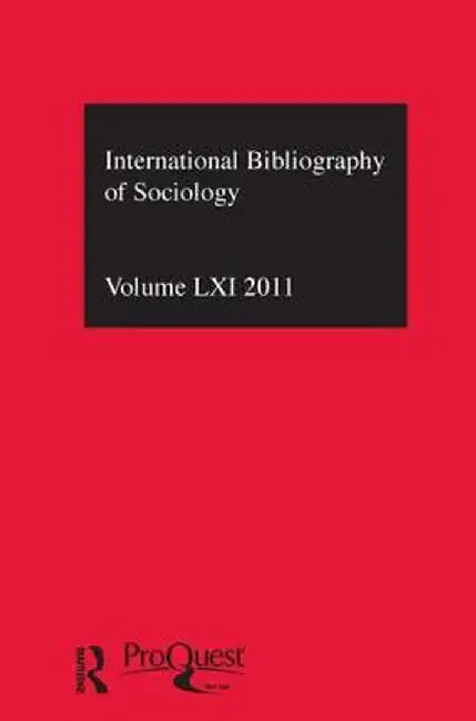 Ibss: Sociology: 2011 Vol.61: International Bibliography of the Social Sciences by Compiled by the British L