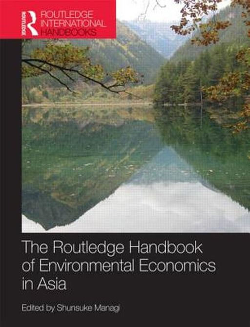 The Routledge Handbook Of Environmental Economics In Asia by Shunsuke Managi