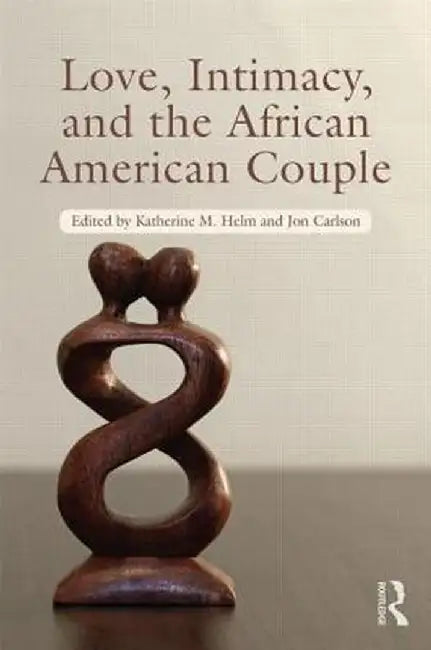 Love, Intimacy, and the African American Couple by Katherine M. Helm
