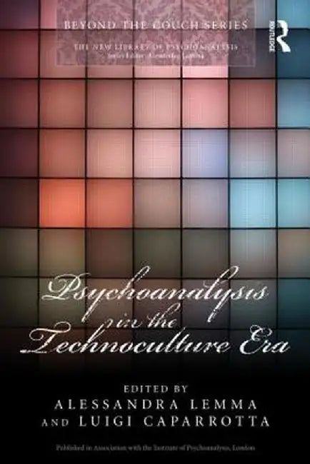 Psychoanalysis In The Technoculture Era by Alessandra Lemma, Luigi Caparrotta