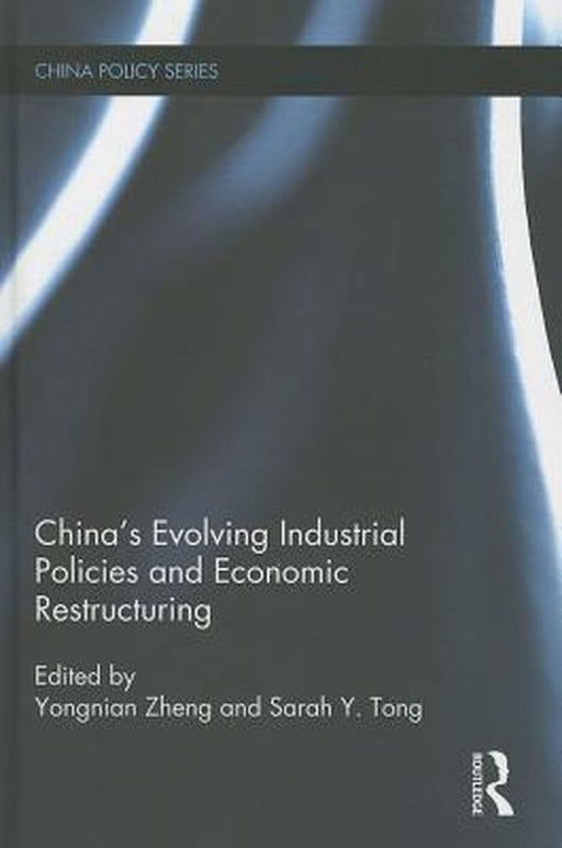 China'S Evolving Industrial Policies And Economic Restructuring by Zheng Yongnian