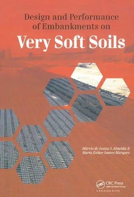 Design and Performance of Embankments on Very Soft Soils by Marcio de Souza Almeida
