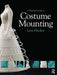 A Practical Guide to Costume Mounting by Lara Flecker