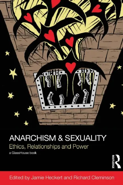Anarchism & Sexuality: Ethics, Relationships and Power by Jamie Heckert, Richard Cleminson