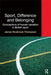 Sport, Difference and Belonging: Conceptions of Human Variation in British Sport by James Rosbrook-Thompson