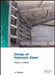 Design of Hydraulic Gates by Paulo C.F. Erbisti