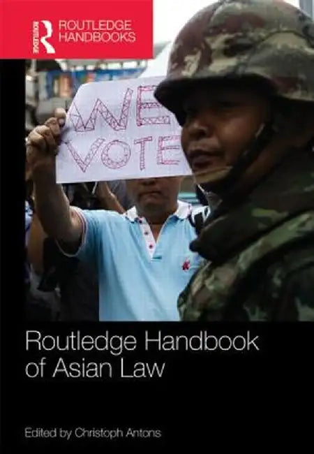 Routledge Handbook Of Asian Law by Christoph Antons