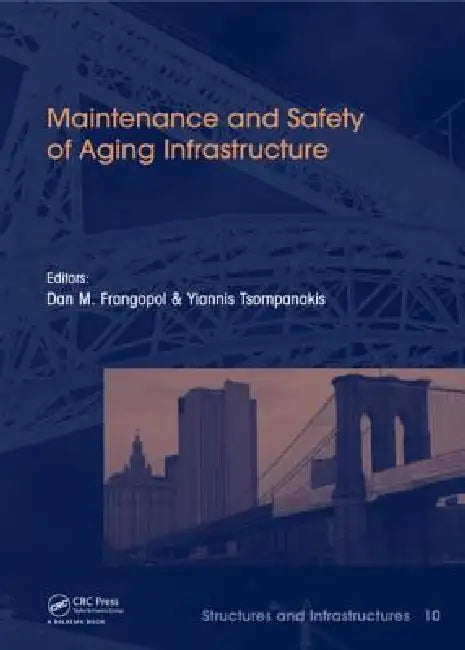 Maintenance and Safety of Aging Infrastructure: Structures and Infrastructures Book Series by Dan Frangopol