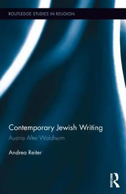 Contemporary Jewish Writing: Austria After Waldheim by Andrea Reiter
