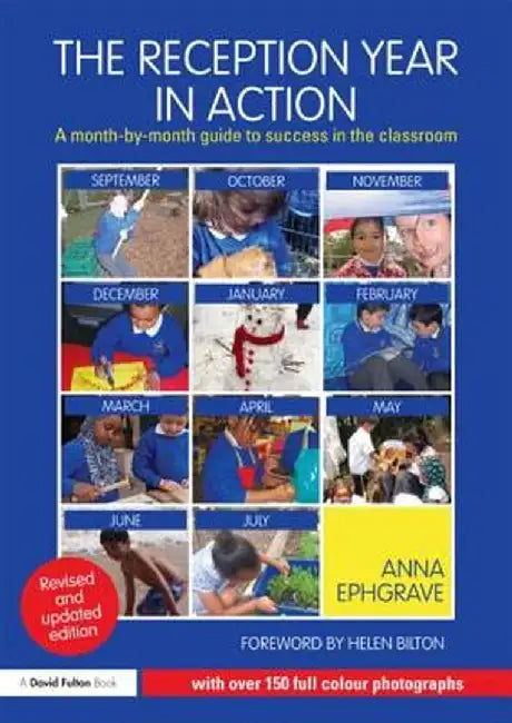 The Reception Year in Action, Revised and Updated Edition: A Month-By-Month Guide to Success in the Classroom by Anna Ephgrave