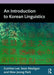 An Introduction to Korean Linguistics by Eunhee Lee