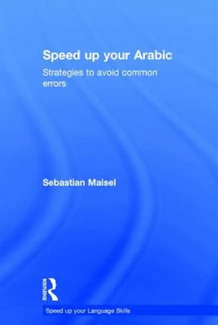 Speed Up Your Arabic: Strategies to Avoid Common Errors by Sebastian Maisel