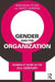 Gender and the Organization: Women at Work in the 21st Century by Marianna Fotaki