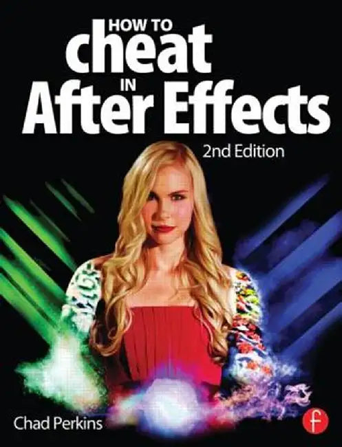 How to Cheat in After Effects [With CDROM] by Chad Perkins