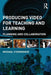 Producing Video For Teaching and Learning: Planning and Collaboration by Michael O'Donoghue