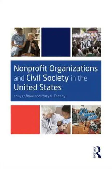 Nonprofit Organizations and Civil Society in the United States by Kelly LeRoux