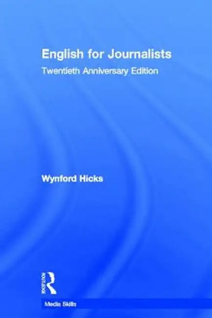 English for Journalists: Twentieth Anniversary Edition by Wynford Hicks