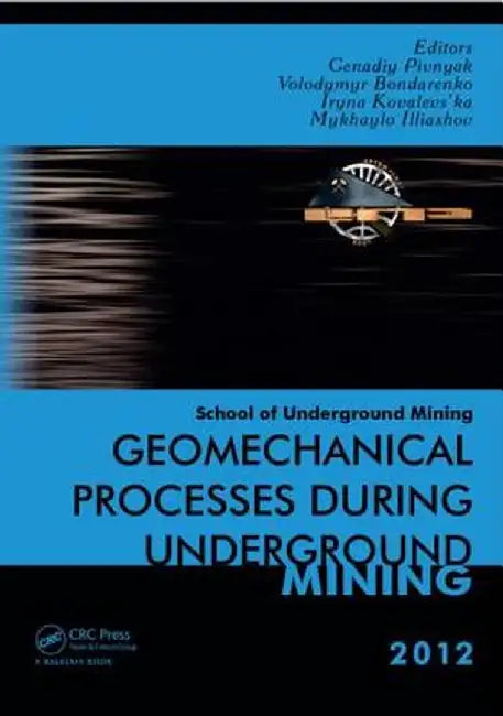 Geomechanical Processes During Underground Mining: School of Underground Mining 2012 by Volodymyr Bondarenko