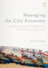 Managing the City Economy: Challenges and Strategies in Developing Countries by Le-Yin Zhang