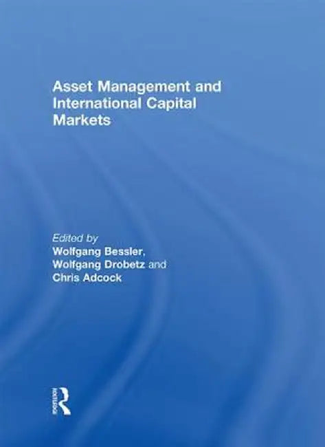 Asset Management and International Capital Markets by Wolfgang Bessler