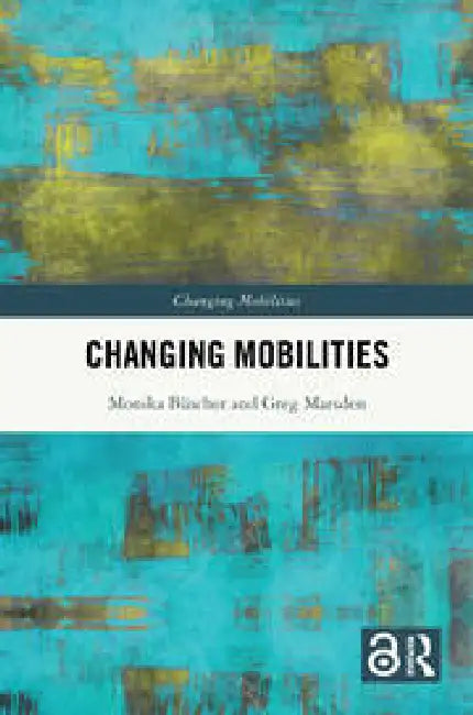 Changing Mobilities by Monika Büscher