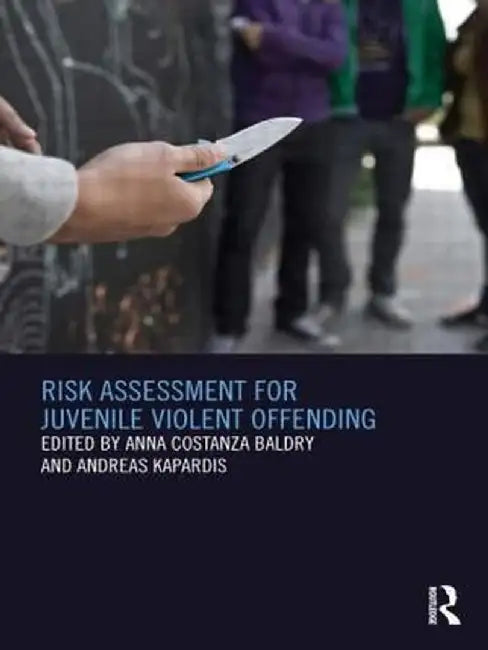 Risk Assessment for Juvenile Violent Offending by Anna Baldry